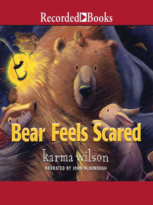 Title details for Bear Feels Scared by Karma Wilson - Wait list
